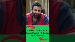 Khosla Ka Ghosla Actor Parvin Dabas In ICU After Road Accident [upl. by Atirahs]