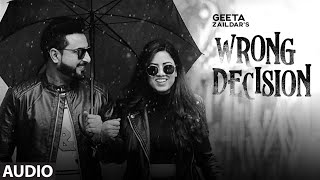 Wrong Decision Full Audio Song Geeta Zaildar  Gurlej Akhtar  Beat MInister  New Punjabi Songs [upl. by Desiree]