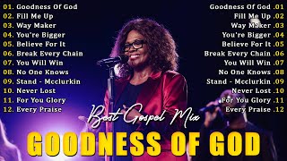 Top 50 Gospel Music Of All Time 🎶 Most Popular Gospel Songs You Must Listen Once 🎶 GOODNESS OF GOD [upl. by Oal967]