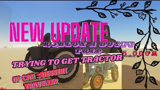 TRYING TO GET THE TRACTOR ROBLOX A DUSTY TRIP NEW UPDATE [upl. by Dall]