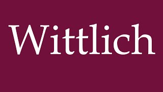 How to Pronounce Wittlich Correctly in German [upl. by Fong]