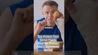 Top Protein Tips Dense Foods Bedtime Protein and Supplements Review health [upl. by Kesley439]