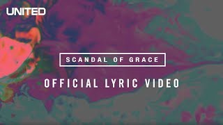 Scandal of Grace Lyric video  Hillsong UNITED [upl. by Divadnhoj]