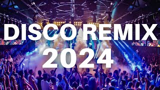 DISCO REMIX 2024  Best Remixes amp Mashups of Popular Songs 2024  Dj Club Music Party Remix 2023 [upl. by Annaeel]