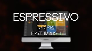 Espressivo Tutorial  Playthrough [upl. by Lagas]