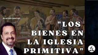 quotLOS BIENES EN LA IGLESIA PRIMITIVAquot  PR ARTURO QUINTERO [upl. by Nnalyrehs]