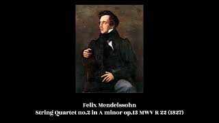 Felix Mendelssohn  String Quartet no2 in A minor op13 MWV R 22 1827 [upl. by Ettelrahc]