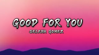 Good for you  Selena Gomez Lyrics video [upl. by Parker]