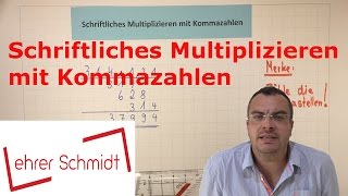 Schriftliches Multiplizieren Malrechnen mit Kommazahlen  Mathematik   Lehrerschmidt [upl. by Kermit]