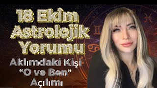 💯 Aklımdaki Kişi O ve Ben 18 Ekim Astrolojik Yorumu Gerilimlere Dikkat astroloji tarot [upl. by Cela807]