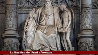 Storia della Basilica dei Frari di Venezia a cura di Marisa Sottovia 24022017 [upl. by Odetta]