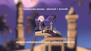 luminous moon  slowed  reverb [upl. by Zarihs]