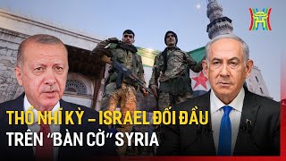 Sau cơn ác mộng nội chiến Syria lại trở thành chiến trường cho Thổ Nhĩ Kỳ  Israel [upl. by Culberson]