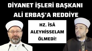 Diyanet İşleri Başkanına REDDİYE Hz ÎSÂ Aleyhisselam ÖLMEDİ [upl. by Adnilrev]