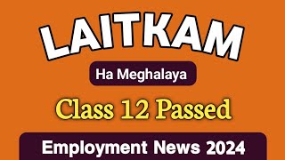 Class 12  Laitkam ia kiba pass Class 12 ha Meghalaya  New Jobs 2024  Employment News 2024 [upl. by Ynnahc]