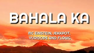 BAHALA KA  MC EINSTEINJEKKPOTYURIDOPE AND FLOW G LYRICS [upl. by Sabino]