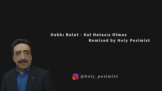 Kul Hatasız Olmaz Remix  Hakkı Bulut  Holy Pesimist [upl. by Hars]