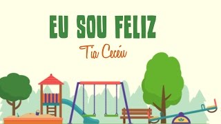 Eu sou feliz  Tia Ceceu [upl. by Sokram226]