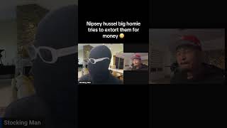 Nipsey Hussle big Homie tries to extort them for money ￼ [upl. by Ahsiatal332]