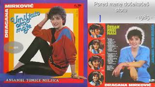 Dragana Mirkovic  Pored mene docekaces stotu  Audio 1985 [upl. by Ecinwahs]