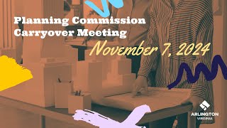 Arlington County Planning Commission Carryover Meeting  November 7 2024 [upl. by Enihpad]