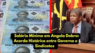 SALÁRIO MÍNIMO em Angola AUMENTA Acordo HISTÓRICO entre GOVERNO e SINDICATOS [upl. by Apfel]