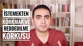 IÌ‡stemekten Korkmak ve Reddedilme Korkusu [upl. by Henrion740]