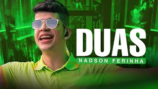 DUAS  NADSON O FERINHA [upl. by Yeldar]