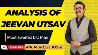 Analysis of Jeevan Utsav I Most awaited LIC Plan  Mr Mukesh Joshi [upl. by Nugent62]