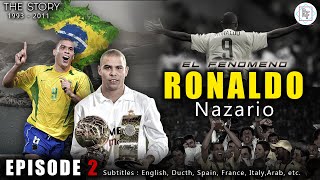 RONALDO NAZARIO THE STORY  Eps 2  Striker Legendaris Real Madrid Brazil COMPLETE [upl. by Yl]