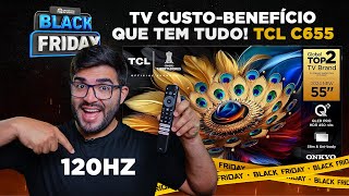 TCL C655  A Smart TV mais COMPLETA para COMPRAR na Black Friday 2024 120Hz 35W Cores incríveis [upl. by Amle]