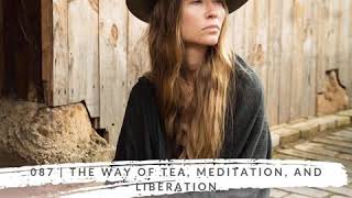 087  The Way of Tea Meditation amp Liberation with Baelyn Elspeth [upl. by Leonard]