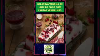 Receitas veganasReceitas fáceisGELATINA VEGANA DE LEITE DE COCO COM FRUTAS VERMELHAS  Shorts [upl. by Koren]