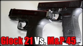 Glock 21 Vs MampP 45 ACP Which is Superior [upl. by Ameehsat]