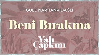 Beni Bırakma Yalı Çapkını Original Soundtrack Vol2  Güldiyar Tanrıdağlı [upl. by Hallimaj]