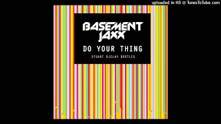 Basement Jaxx  Do Your Thing Stuart Ojelay Bootleg [upl. by Aneetsirk]