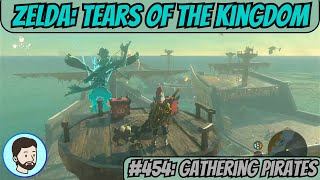 The Legend of Zelda Tears of the Kingdom Switch  Part 454 Gathering Pirates [upl. by Vacuva95]