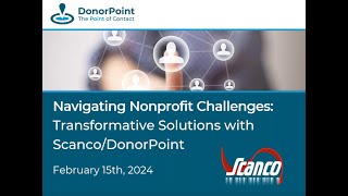 Navigating Nonprofit Challenges Transformative Solutions with Scanco amp DonorPoint [upl. by Neros]