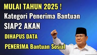 MULAI TAHUN 2025  GOLONGAN PENERIMA BANTUAN YANG DIHAPUS DATA SEBAGAI PENERIMA BANSOS [upl. by Olag]