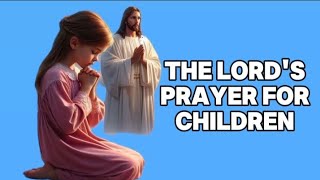 The Lords Prayer for Children [upl. by Nnaeed972]