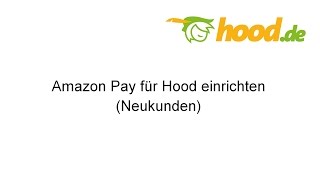 Amazon Pay für Hood einrichten Neukunden [upl. by Oinimreh26]