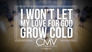 CMV I Wont Let My Love For God Grow Cold  Dance [upl. by Glanville]