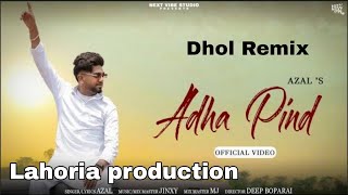 Adha Pind  Dhol Remix  Azal Lahoria production Punjabi New song 2024 [upl. by Cyrillus]