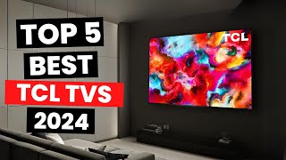 Top 5 Best TCL TVs 2024 [upl. by Odranar]