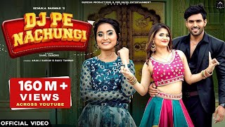 Renuka Panwar New Song l DJ Pe Nachungi Official Video I Anjali R I Rakku T I New Haryanavi Song [upl. by Ajax]