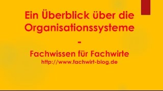 Ein Überblick über die Organisationssysteme  Fachwissen für Fachwirte [upl. by Ameyn63]