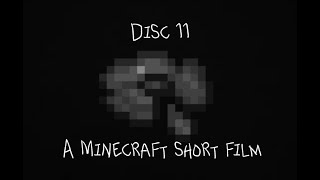 Disc 11 A Minecraft Short Film [upl. by Barthol]