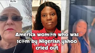 AMERICA WOMAN WHO WAS SACM BY NIGERIAN YHOO B0YS CRIE OUT [upl. by Sirc]