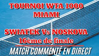 SWIATEK  NOSKOVA Miami WTA 1000  3ème tour Commenté no streaming [upl. by Jeri441]