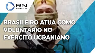 Brasileiro atua como voluntário no exército ucraniano [upl. by Duer]